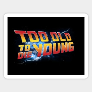 Too Old To Die Young 80's Magnet